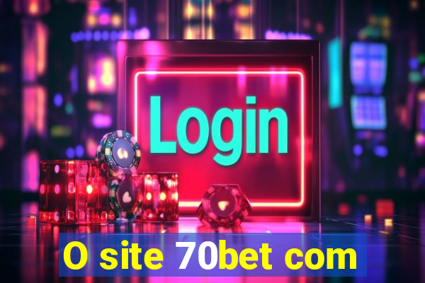 O site 70bet com